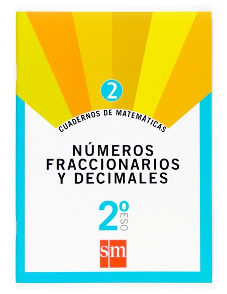 Cuaderno de matematicas 2 2ºESO Numeros fraccionarios y decimales